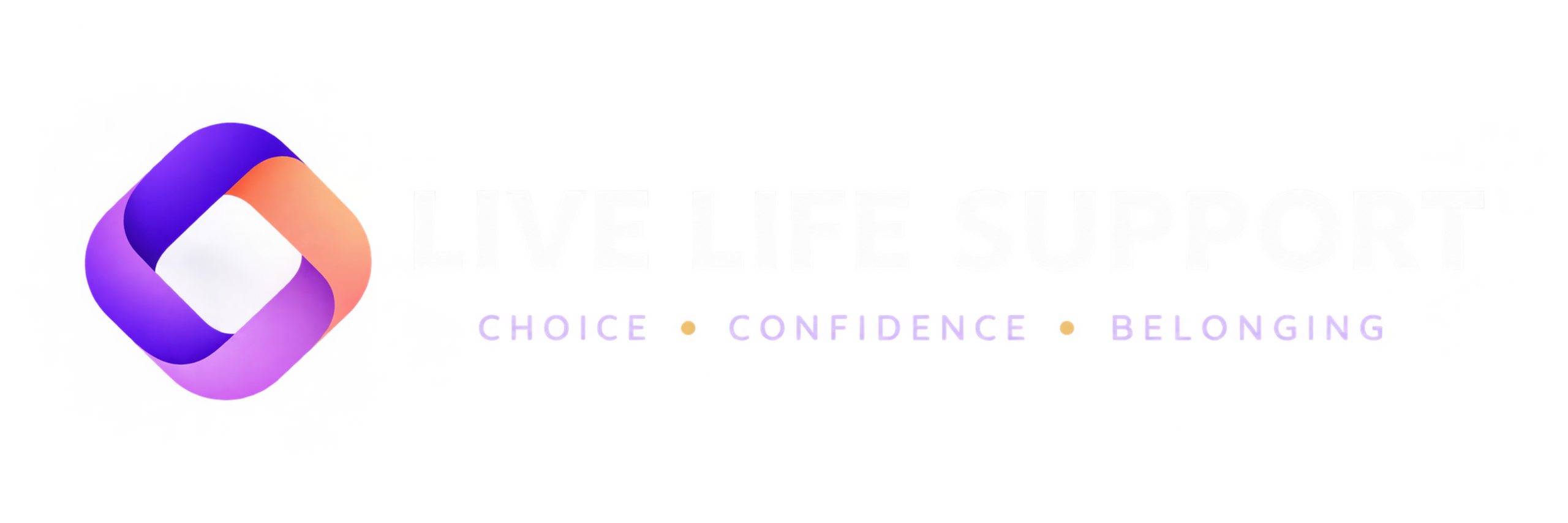 Live Life Support — Choice, Confidence, Belonging